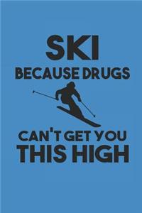 Ski Because Drugs Can't Get You This High
