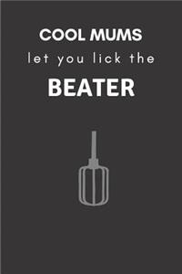 Cool Mums Let You Lick the Beater
