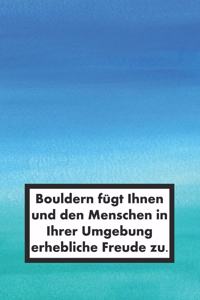 Bouldern Fügt Ihnen Und Den Menschen in Ihrer Umgebung Erhebliche Freude Zu.
