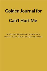 Golden Journal for Can't Hurt Me