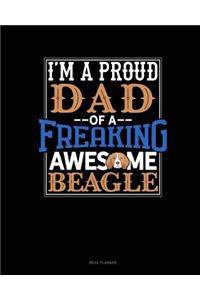 I Am a Proud Dad of a Freaking Awesome Beagle