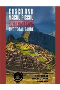CUSCO AND MACHU PICCHU FOR TRAVELERS. The total guide