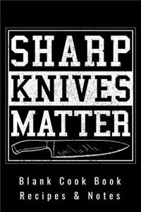 Blank Cookbook - Recipes & Notes - Sharp Knives Matter