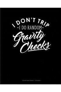 I Dont Trip I Do Random Gravity Checks