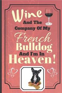 Wine And The Company Of My French Bulldog And I'm In Heaven!