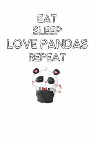 Eat Sleep Love Pandas Repeat
