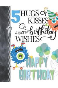 5 Hugs & Kisses & A Lot Of Birthday Wishes Happy Birthday