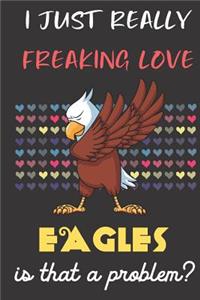 I Just Really Freaking Love Eagles. Is That A Problem?