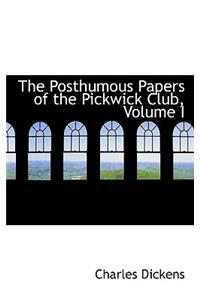 The Posthumous Papers of the Pickwick Club, Volume I