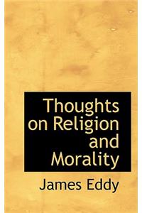 Thoughts on Religion and Morality