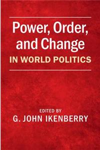 Power, Order, and Change in World Politics