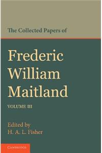 Collected Papers of Frederic William Maitland: Volume 3