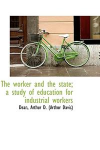 The Worker and the State; A Study of Education for Industrial Workers