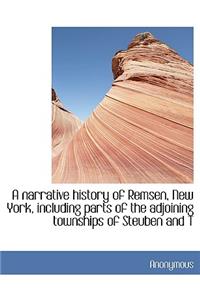 A Narrative History of Remsen, New York, Including Parts of the Adjoining Townships of Steuben and T