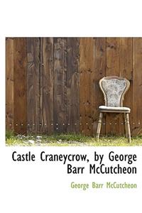 Castle Craneycrow, by George Barr McCutcheon