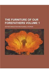 The Furniture of Our Forefathers Volume 1