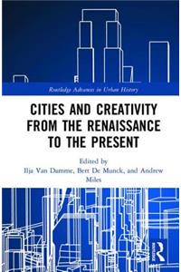 Cities and Creativity from the Renaissance to the Present