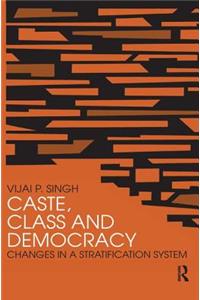 Caste, Class and Democracy