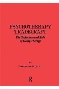 Psychotherapy Tradecraft: The Technique And Style Of Doing