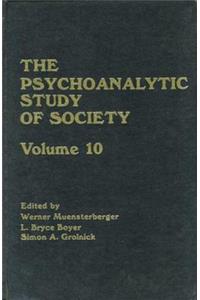 The Psychoanalytic Study of Society, V. 10