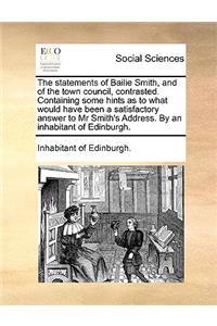 The Statements of Bailie Smith, and of the Town Council, Contrasted. Containing Some Hints as to What Would Have Been a Satisfactory Answer to MR Smith's Address. by an Inhabitant of Edinburgh.