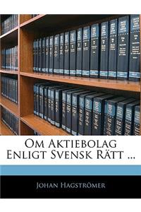 Om Aktiebolag Enligt Svensk Ratt ...