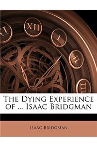 The Dying Experience of ... Isaac Bridgman