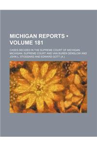 Michigan Reports (Volume 181); Cases Decided in the Supreme Court of Michigan