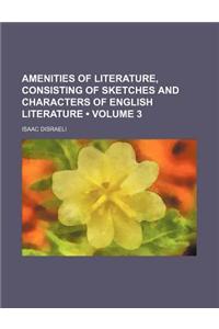 Amenities of Literature, Consisting of Sketches and Characters of English Literature (Volume 3)