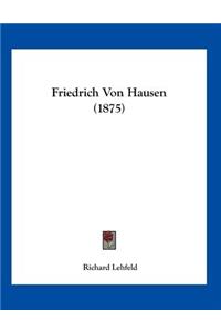 Friedrich Von Hausen (1875)