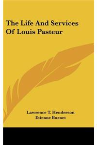 The Life and Services of Louis Pasteur