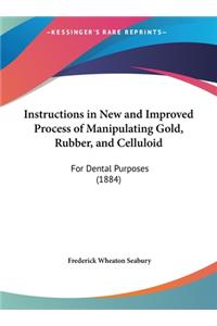 Instructions in New and Improved Process of Manipulating Gold, Rubber, and Celluloid