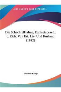 Die Schachtelhalme, Equisetaceae L. C. Rich. Von Est, LIV- Und Kurland (1882)
