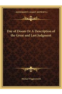 Day of Doom or a Description of the Great and Last Judgment