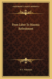 From Labor to Masonic Refreshment