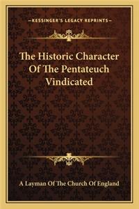 The Historic Character Of The Pentateuch Vindicated