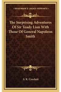The Surprising Adventures of Sir Toady Lion with Those of General Napoleon Smith