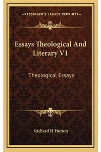 Essays Theological and Literary V1