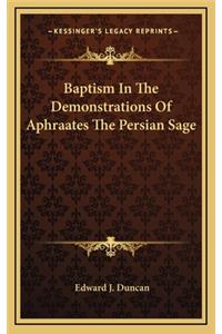 Baptism in the Demonstrations of Aphraates the Persian Sage