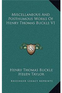 Miscellaneous and Posthumous Works of Henry Thomas Buckle V1