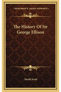 The History Of Sir George Ellison