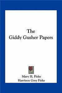 The Giddy Gusher Papers
