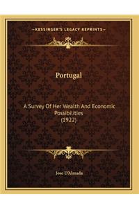 Portugal: A Survey Of Her Wealth And Economic Possibilities (1922)