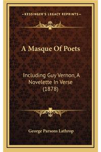 A Masque of Poets: Including Guy Vernon, a Novelette in Verse (1878)