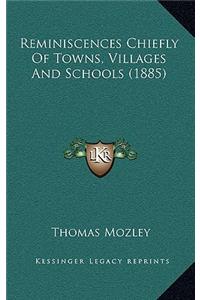 Reminiscences Chiefly of Towns, Villages and Schools (1885)