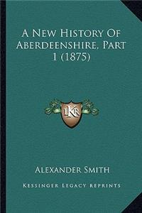 New History of Aberdeenshire, Part 1 (1875)