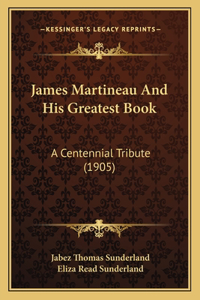 James Martineau And His Greatest Book