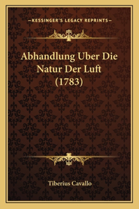 Abhandlung Uber Die Natur Der Luft (1783)