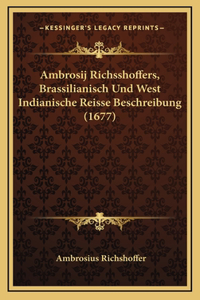 Ambrosij Richsshoffers, Brassilianisch Und West Indianische Reisse Beschreibung (1677)
