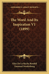 The Word And Its Inspiration V1 (1899)